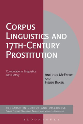 Corpus Linguistics and 17th-Century Prostitution: Computational Linguistics and History (Corpus and Discourse)