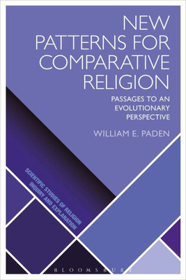 New Patterns for Comparative Religion: Passages to an Evolutionary Perspective (Scientific Studies of Religion: Inquiry and Explanation)