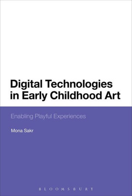 Digital Technologies in Early Childhood Art: Enabling Playful Experiences