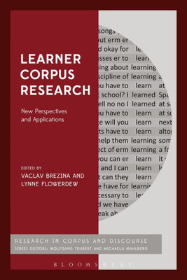 Learner Corpus Research: New Perspectives and Applications (Corpus and Discourse)