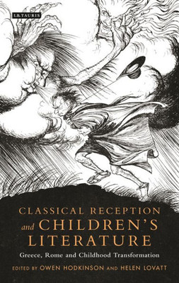 Classical Reception and Children's Literature: Greece, Rome and Childhood Transformation (Library of Classical Studies)