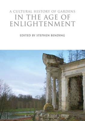 A Cultural History of Gardens in the Age of Enlightenment (The Cultural Histories Series)