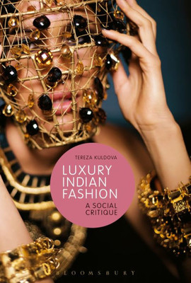 Luxury Indian Fashion: A Social Critique (Materializing Culture)