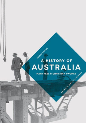 A History of Australia (Bloomsbury Essential Histories, 27)
