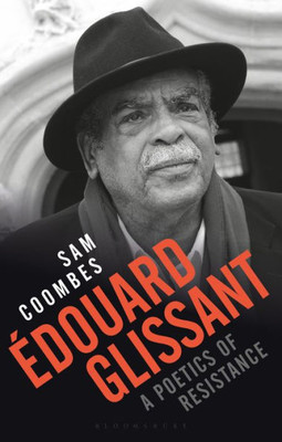 Edouard Glissant: a Poetics of Resistance