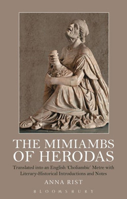 The Mimiambs of Herodas: Translated into an English æCholiambicÆ Metre with Literary-Historical Introductions and Notes