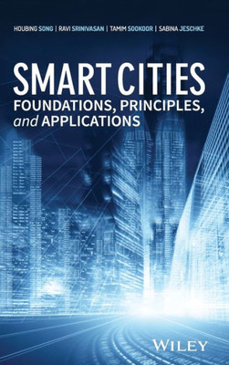 Smart Cities: Foundations, Principles, and Applications