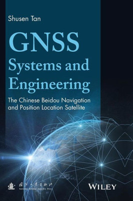 GNSS Systems and Engineering: The Chinese Beidou Navigation and Position Location Satellite