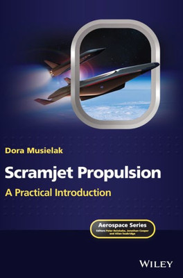 Scramjet Propulsion: A Practical Introduction (Aerospace Series)