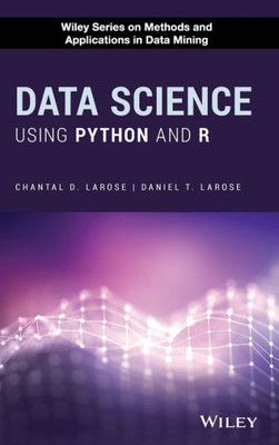 Data Science Using Python and R (Wiley Series on Methods and Applications in Data Mining)