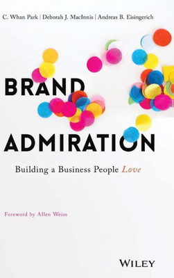 Brand Admiration: Building A Business People Love