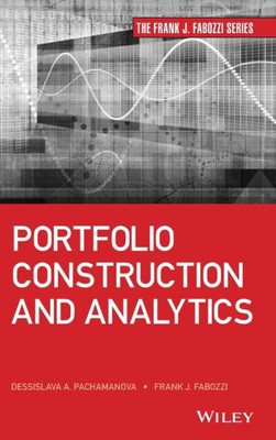 Portfolio Construction and Analytics (Frank J. Fabozzi Series)