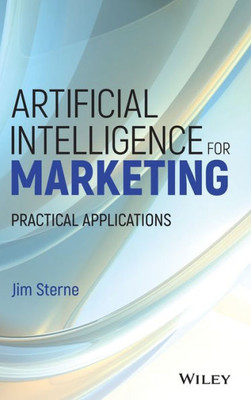 Artificial Intelligence for Marketing: Practical Applications (Wiley and SAS Business Series)