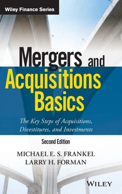 Mergers and Acquisitions Basics: The Key Steps of Acquisitions, Divestitures, and Investments (Wiley Finance)