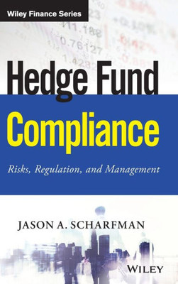 Hedge Fund Compliance: Risks, Regulation, and Management (Wiley Finance)