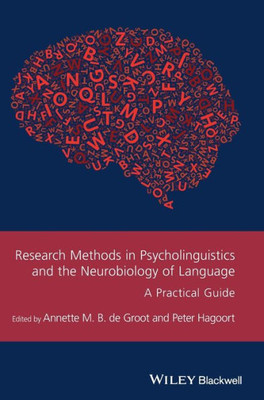 Research Methods in Psycholinguistics and the Neurobiology of Language: A Practical Guide (Guides to Research Methods in Language and Linguistics)