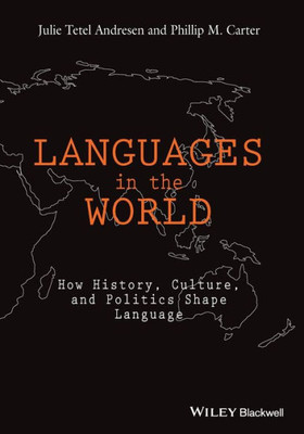 Languages in The World: How History, Culture, andPolitics Shape Language