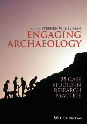 Engaging Archaeology: 25 Case Studies in Research Practice