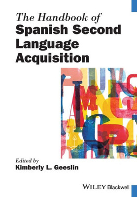 The Handbook of Spanish Second Language Acquisition (Blackwell Handbooks in Linguistics)