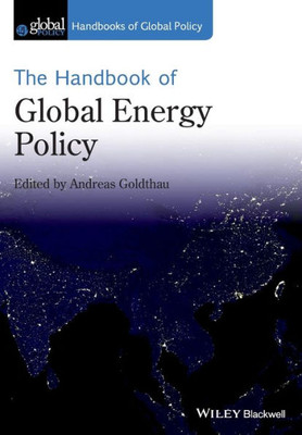 The Handbook of Global Energy Policy (Handbooks of Global Policy)