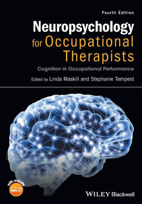 Neuropsychology for Occupational Therapists: Cognition in Occupational Performance, 4th Edition