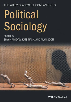The Wiley-Blackwell Companion to Political Sociology (Wiley Blackwell Companions to Sociology)