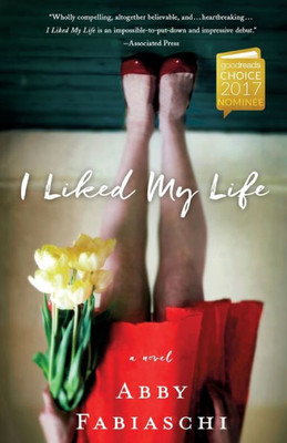 I Liked My Life: A Novel