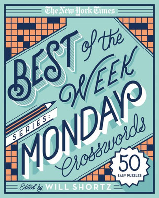 The New York Times Best of the Week Series: Monday Crosswords: 50 Easy Puzzles (The New York Times Crossword Puzzles)