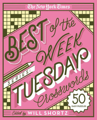 The New York Times Best of the Week Series: Tuesday Crosswords: 50 Easy Puzzles (The New York Times Crossword Puzzles)