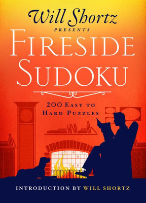 Will Shortz Presents Fireside Sudoku: 200 Easy to Hard Puzzles: Easy to Hard Sudoku Volume 1 (Easy to Hard Sudoku, 1)