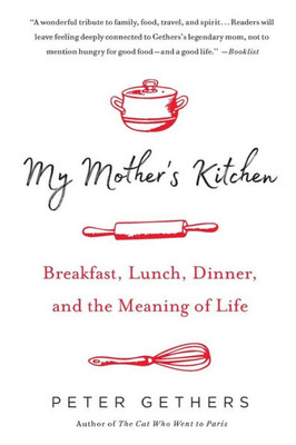 My Mother's Kitchen: Breakfast, Lunch, Dinner, and the Meaning of Life