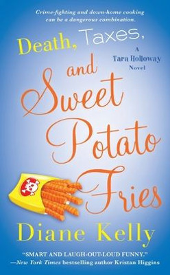 Death, Taxes, and Sweet Potato Fries: A Tara Holloway Novel