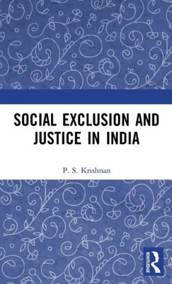 Social Exclusion and Justice in India: Past and Present