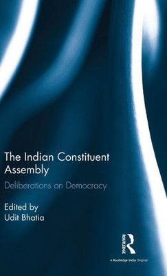 The Indian Constituent Assembly: Deliberations on Democracy