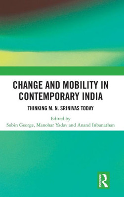 Change and Mobility in Contemporary India: Thinking M. N. Srinivas Today