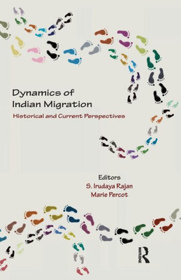 Dynamics of Indian Migration: Historical and Current Perspectives