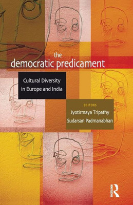 The Democratic Predicament: Cultural Diversity in Europe and India
