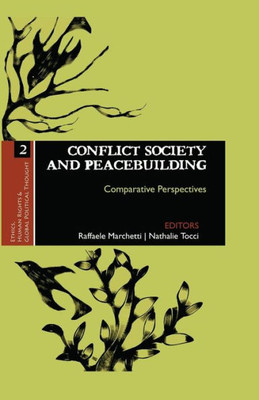 Conflict Society and Peacebuilding: Comparative Perspectives (Ethics, Human Rights and Global Political Thought)