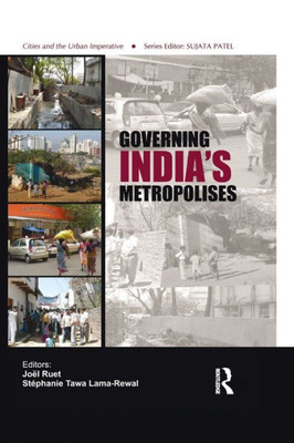 Governing India's Metropolises (Cities and the Urban Imperative)