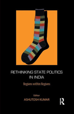 Rethinking State Politics in India: Regions within Regions