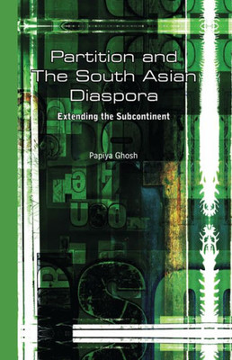 Partition and the South Asian Diaspora: Extending the Subcontinent