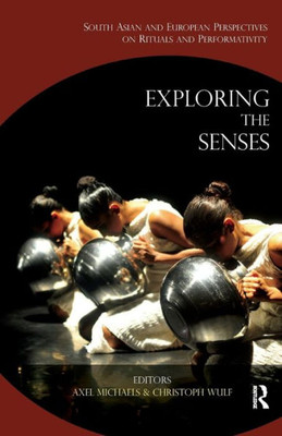 Exploring the Senses: South Asian and European Perspectives on Rituals and Performativity