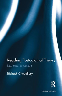 Reading Postcolonial Theory: Key texts in context