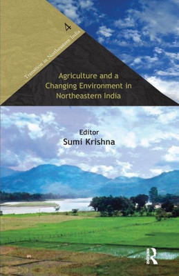 Agriculture and a Changing Environment in Northeastern India (Transition in Northeastern India)