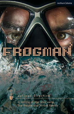Frogman: a coming-of-age play using live theatre and Virtual Reality (Modern Plays)