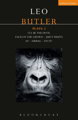 Butler Plays 2: Airbag; I'll Be the Devil; Faces in the Crowd; Juicy Fruits; 69; Do It! (Contemporary Dramatists)