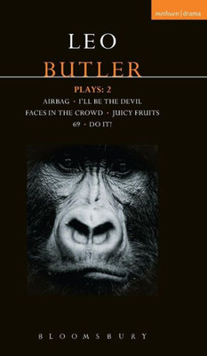 Butler Plays 2: Airbag; I'll Be the Devil; Faces in the Crowd; Juicy Fruits; 69; Do It! (Contemporary Dramatists)