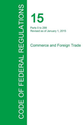 Code of Federal Regulations Title 15, Volume 1, January 1, 2015