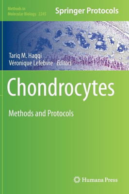 Chondrocytes: Methods and Protocols (Methods in Molecular Biology, 2245)