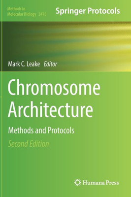 Chromosome Architecture: Methods and Protocols (Methods in Molecular Biology, 2476)
